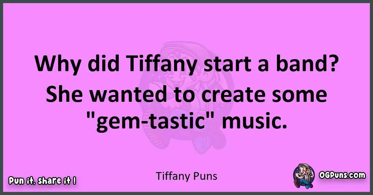 Tiffany puns nice pun