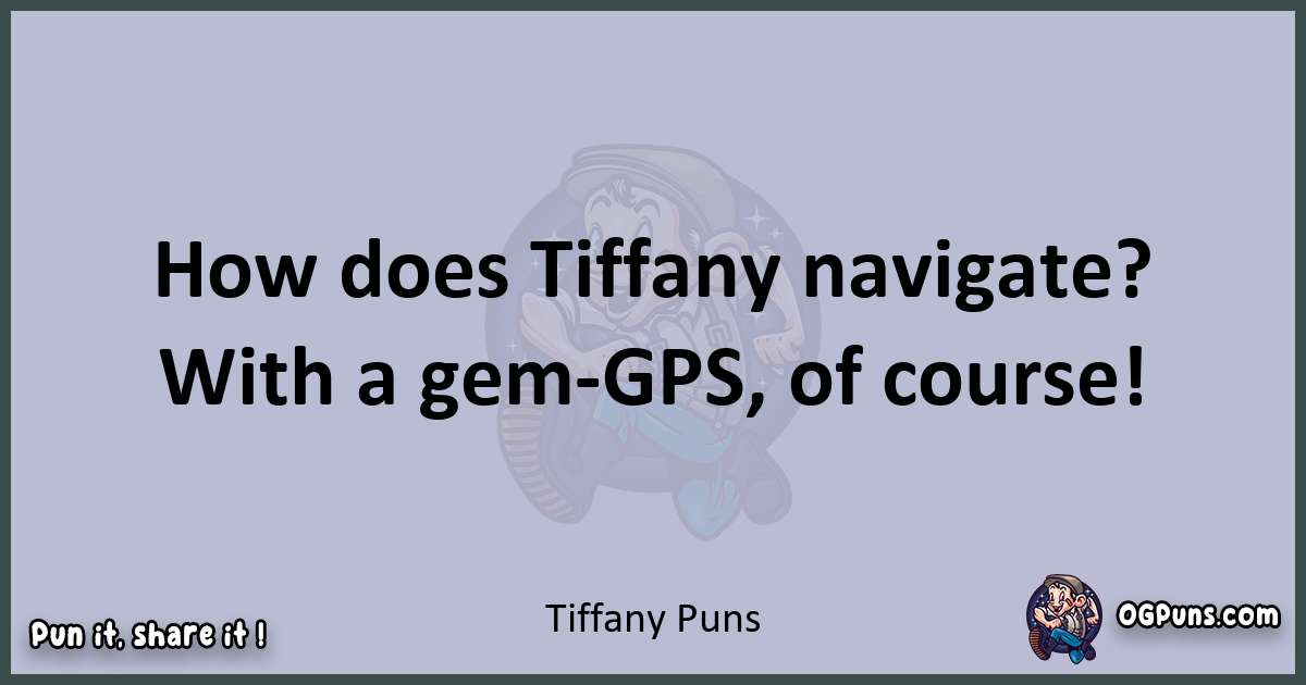 Textual pun with Tiffany puns