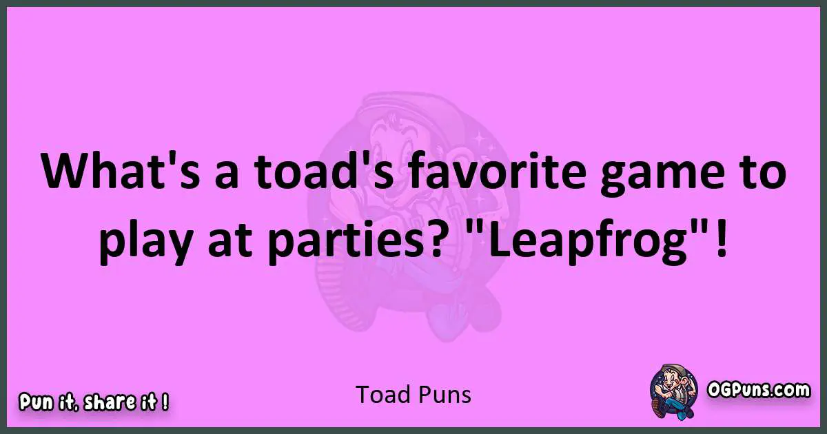 Toad puns nice pun