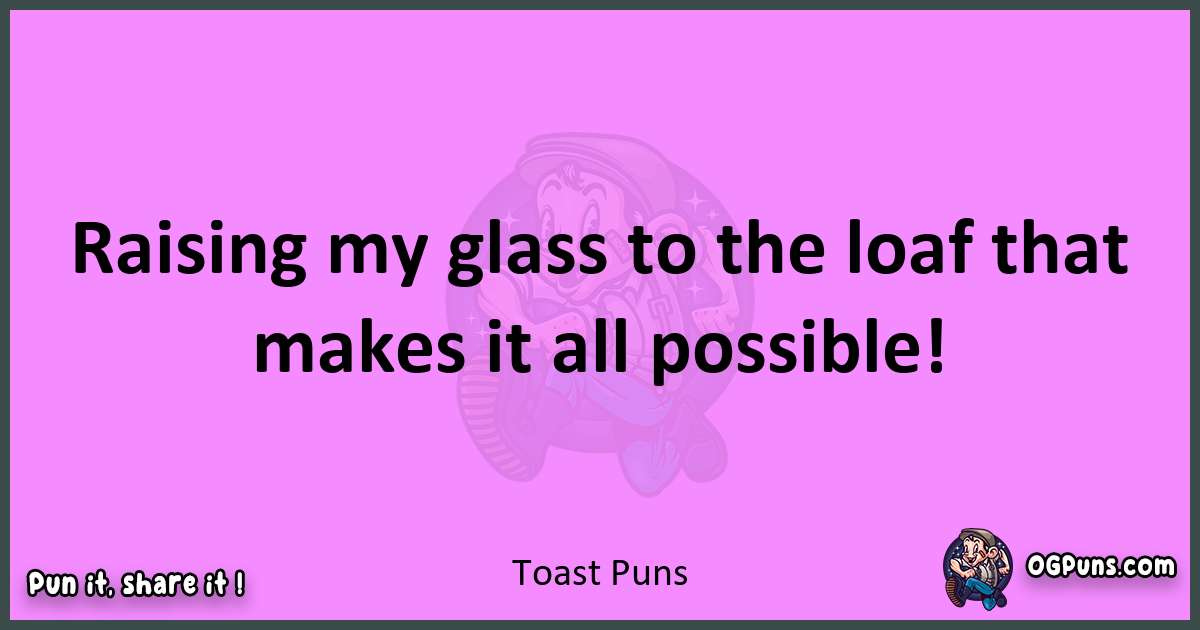 Toast puns nice pun