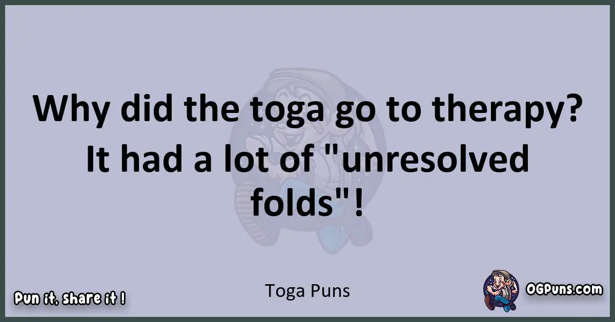 Textual pun with Toga puns