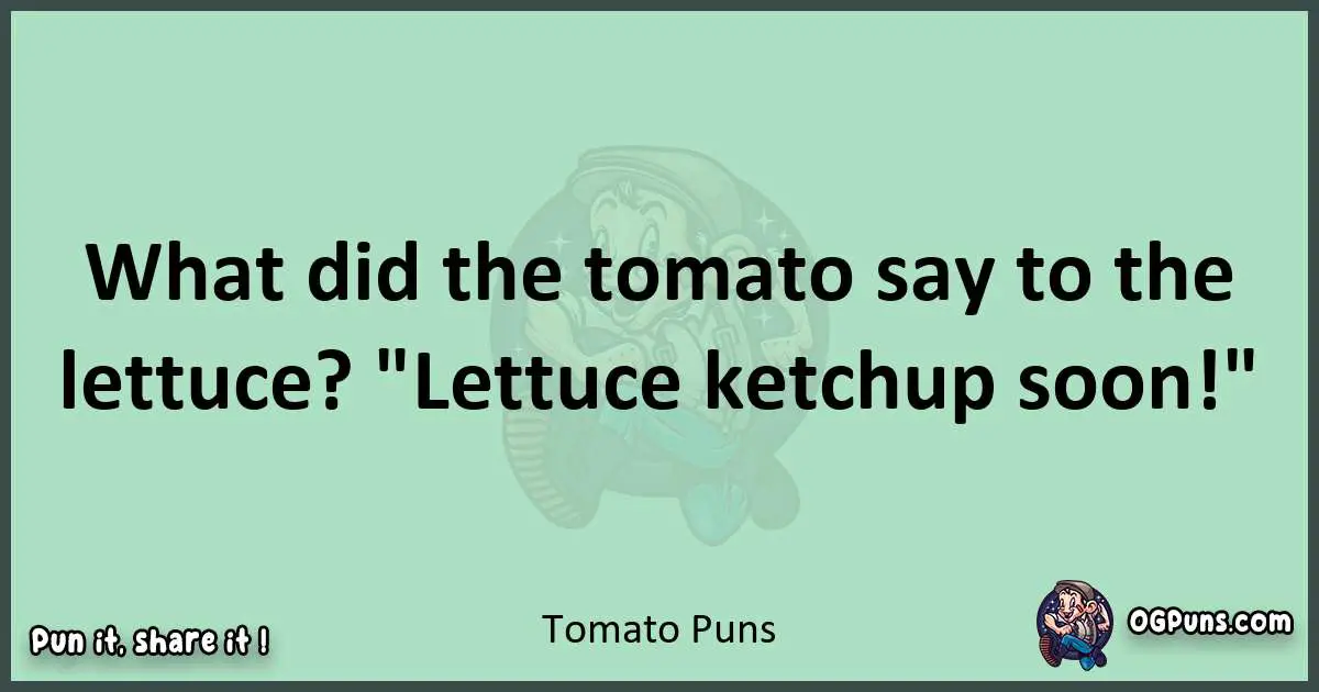 wordplay with Tomato puns