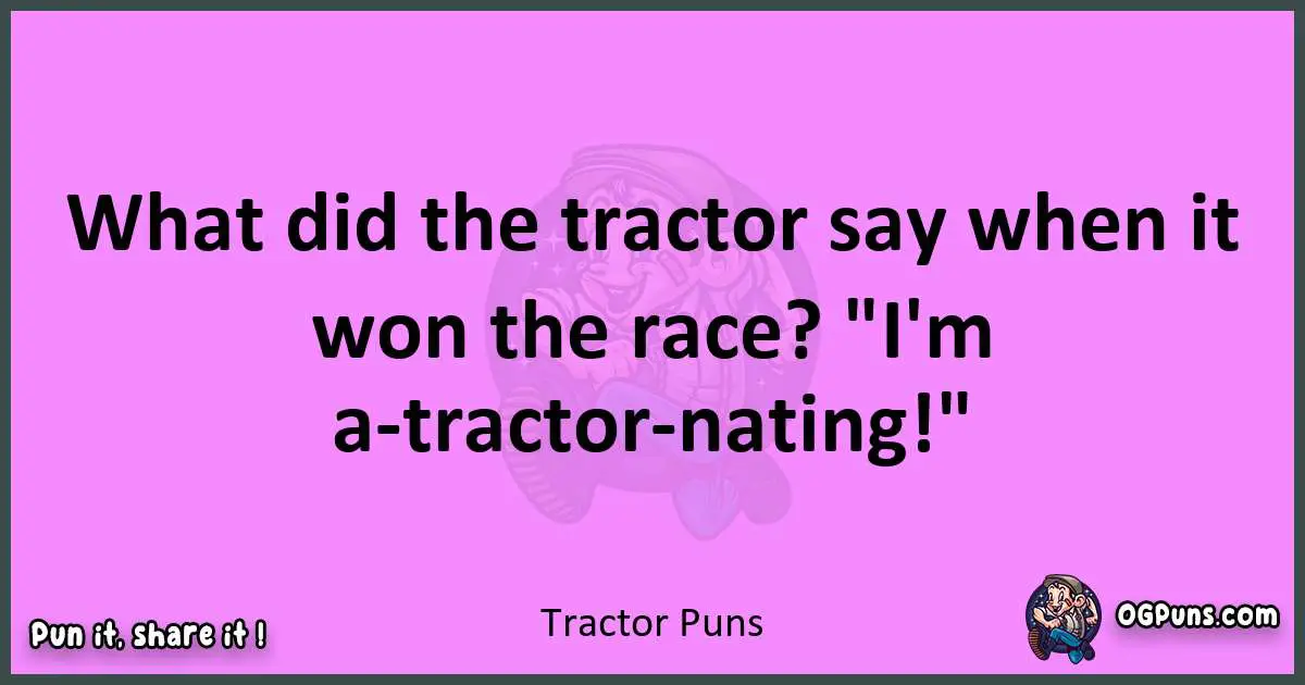 Tractor puns nice pun