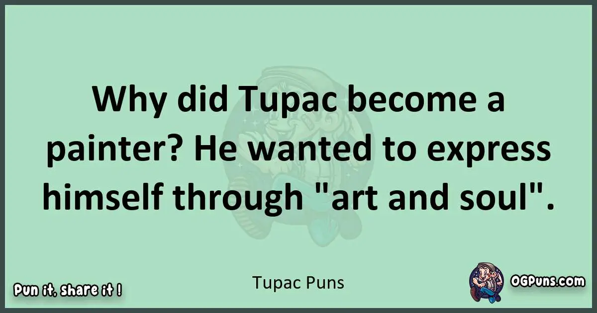 wordplay with Tupac puns