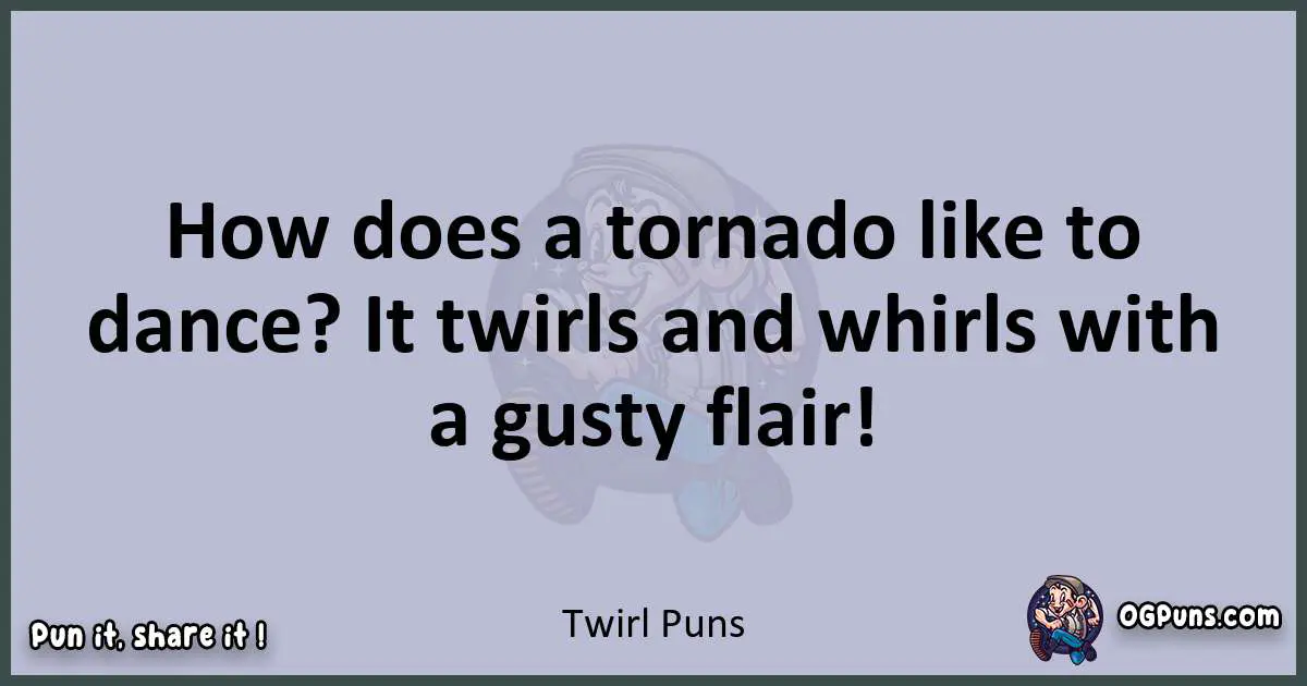 Textual pun with Twirl puns