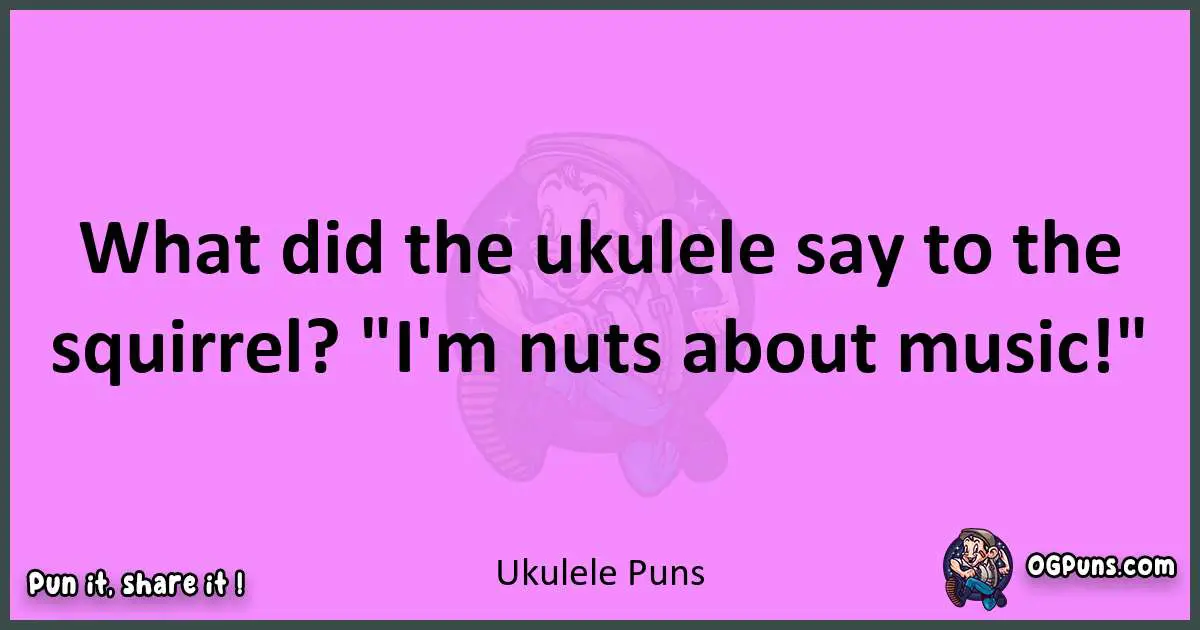 Ukulele puns nice pun