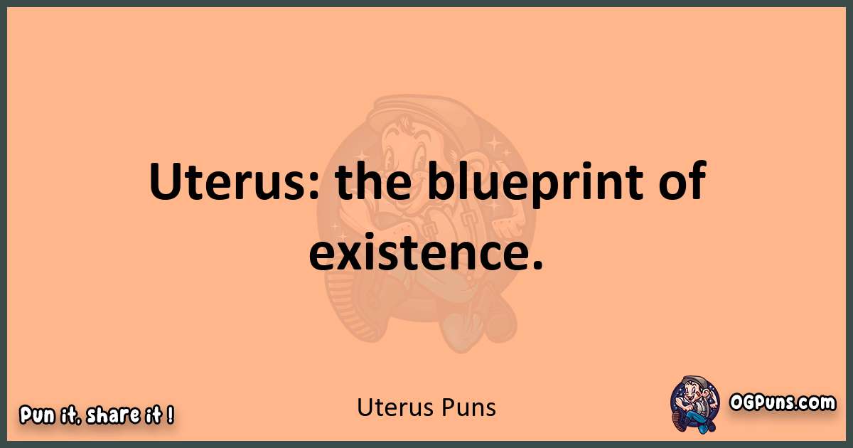 pun with Uterus puns
