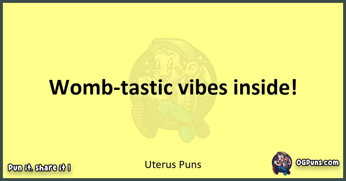 Uterus puns best worpdlay