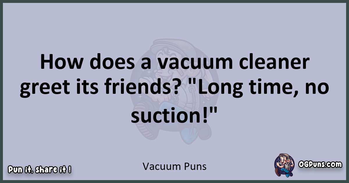 Textual pun with Vacuum puns