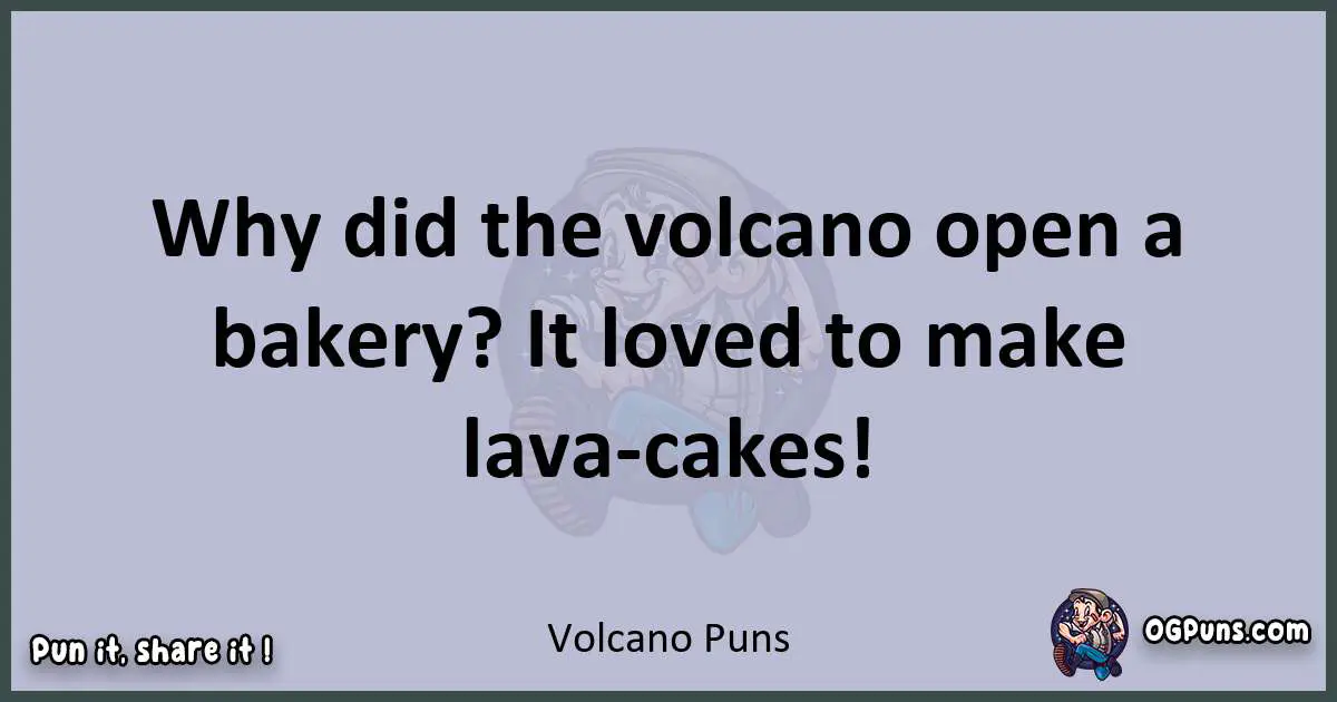 Textual pun with Volcano puns