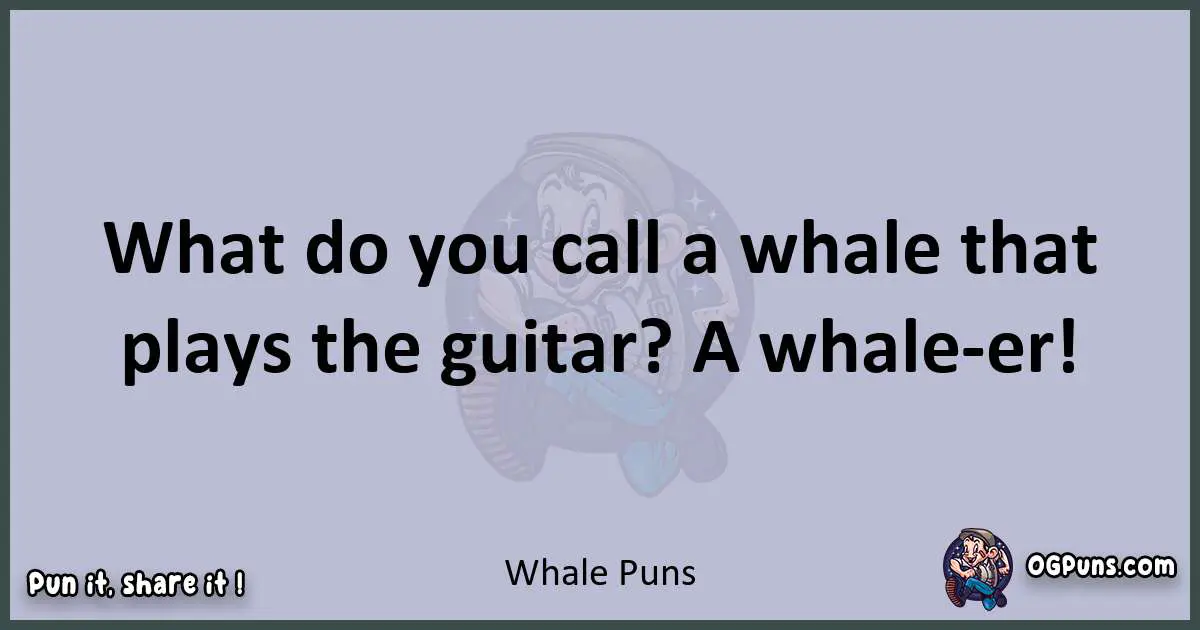 Textual pun with Whale puns