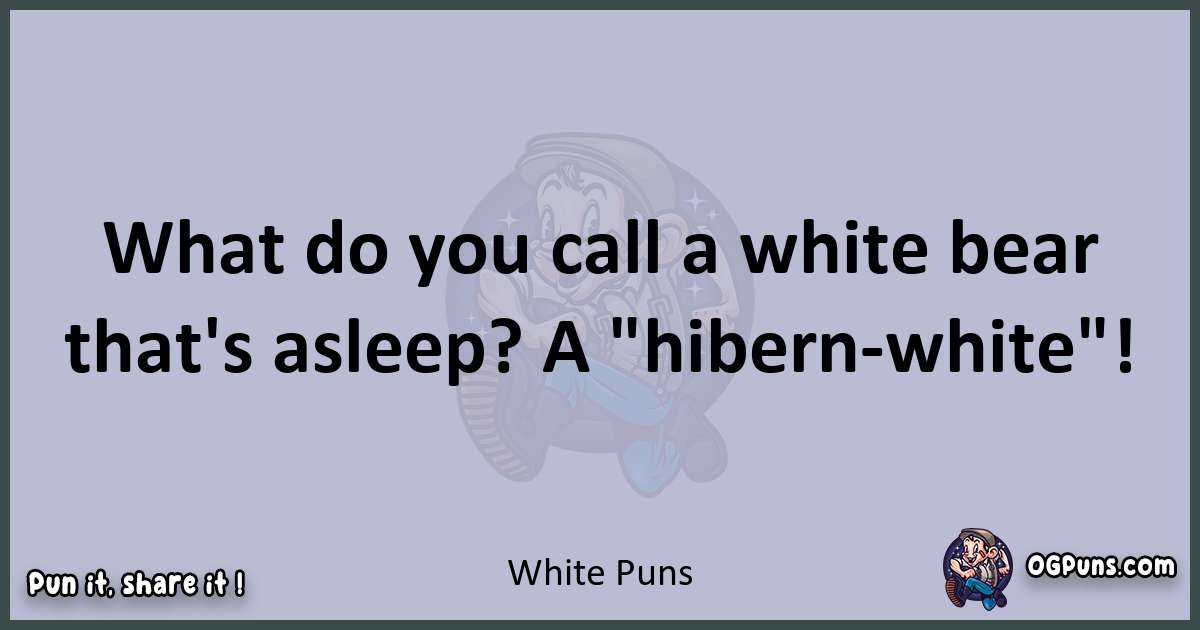 Textual pun with White puns