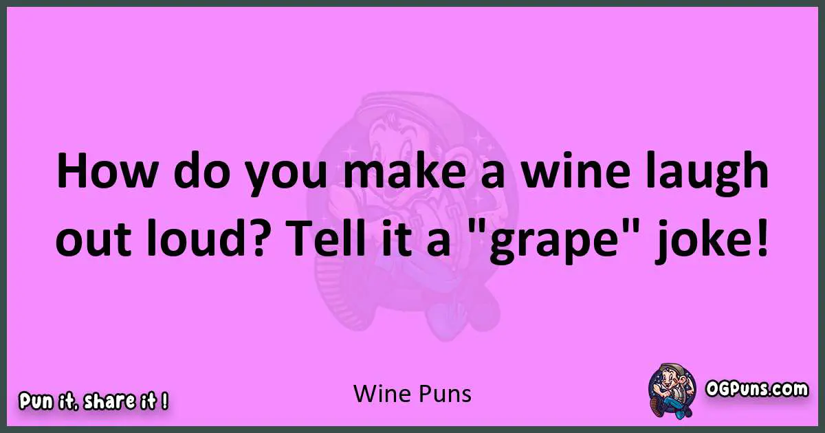 Wine puns nice pun