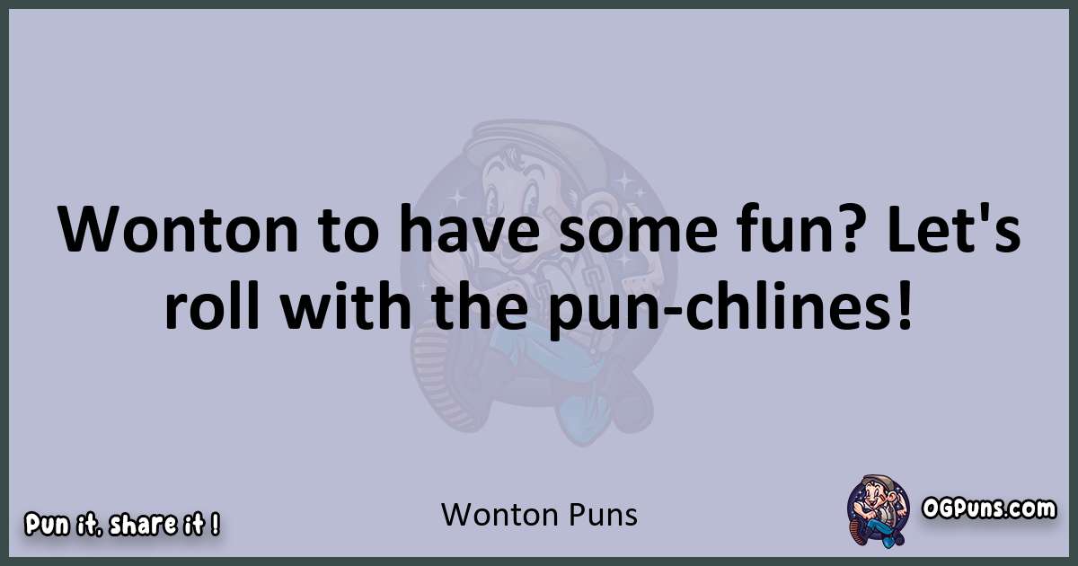 Textual pun with Wonton puns