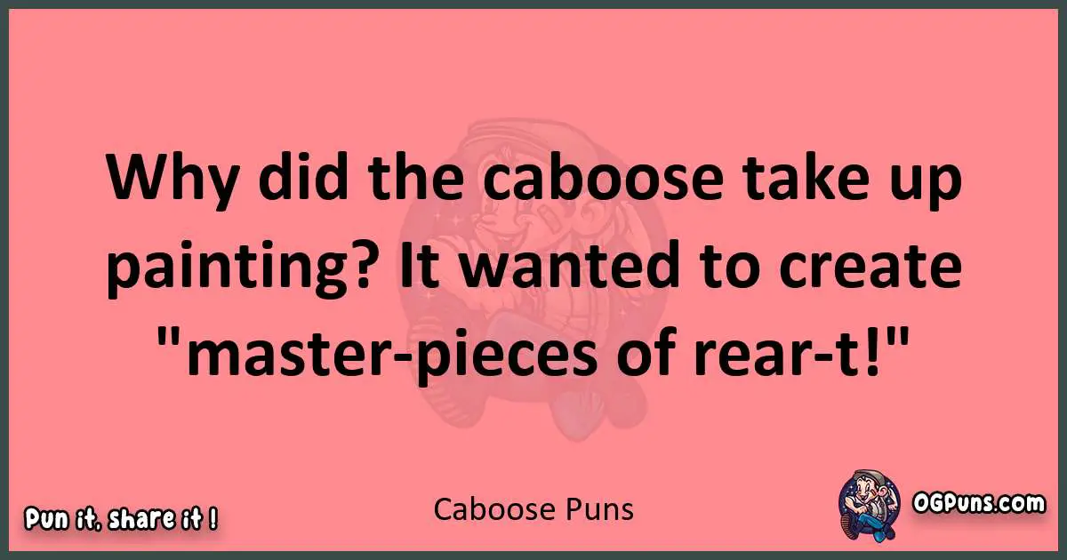 Caboose puns funny pun