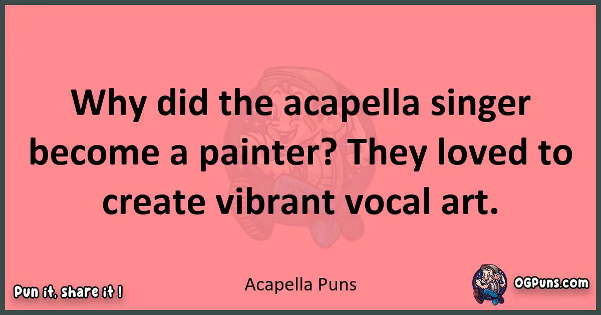 Acapella puns funny pun