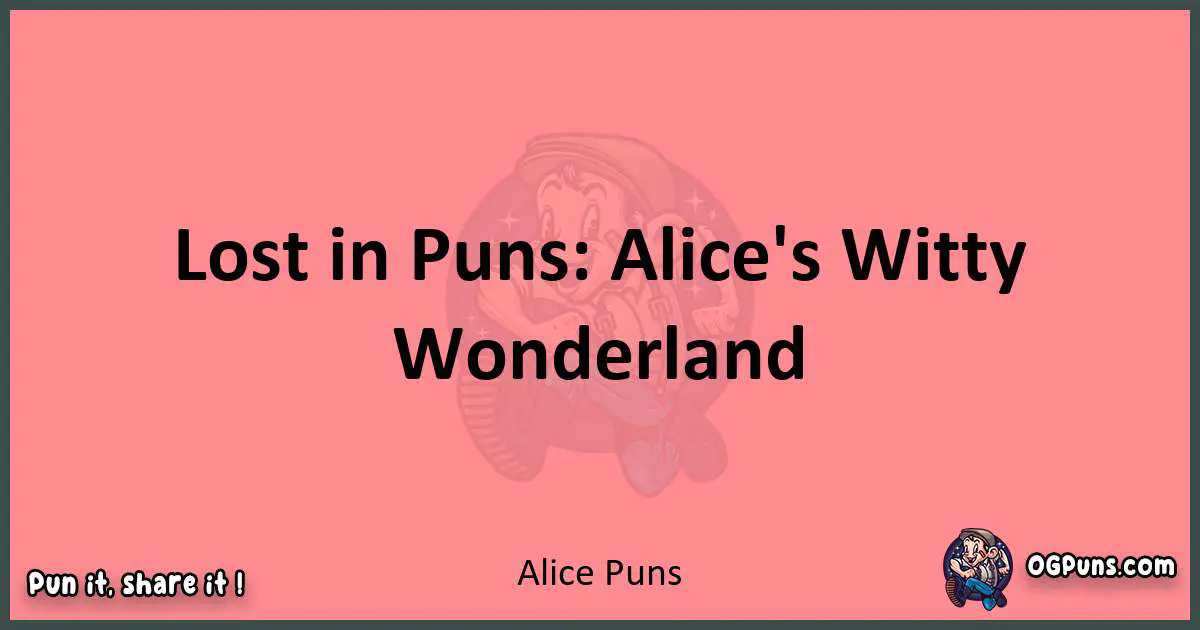 Alice puns funny pun
