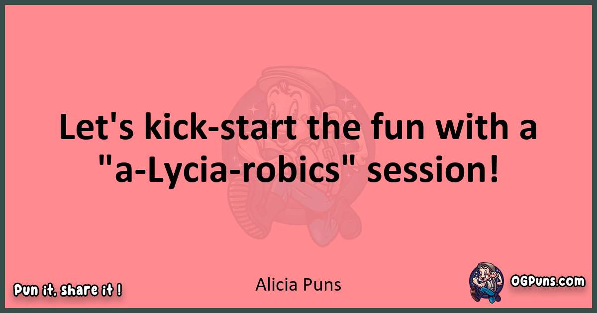 Alicia puns funny pun