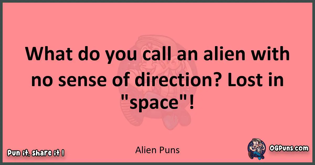 Alien puns funny pun