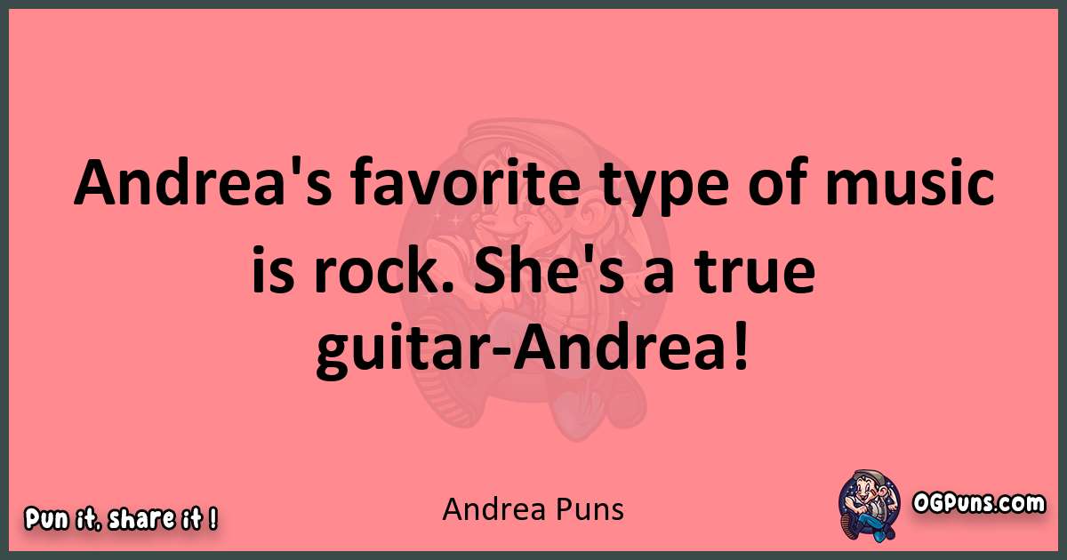 Andrea puns funny pun