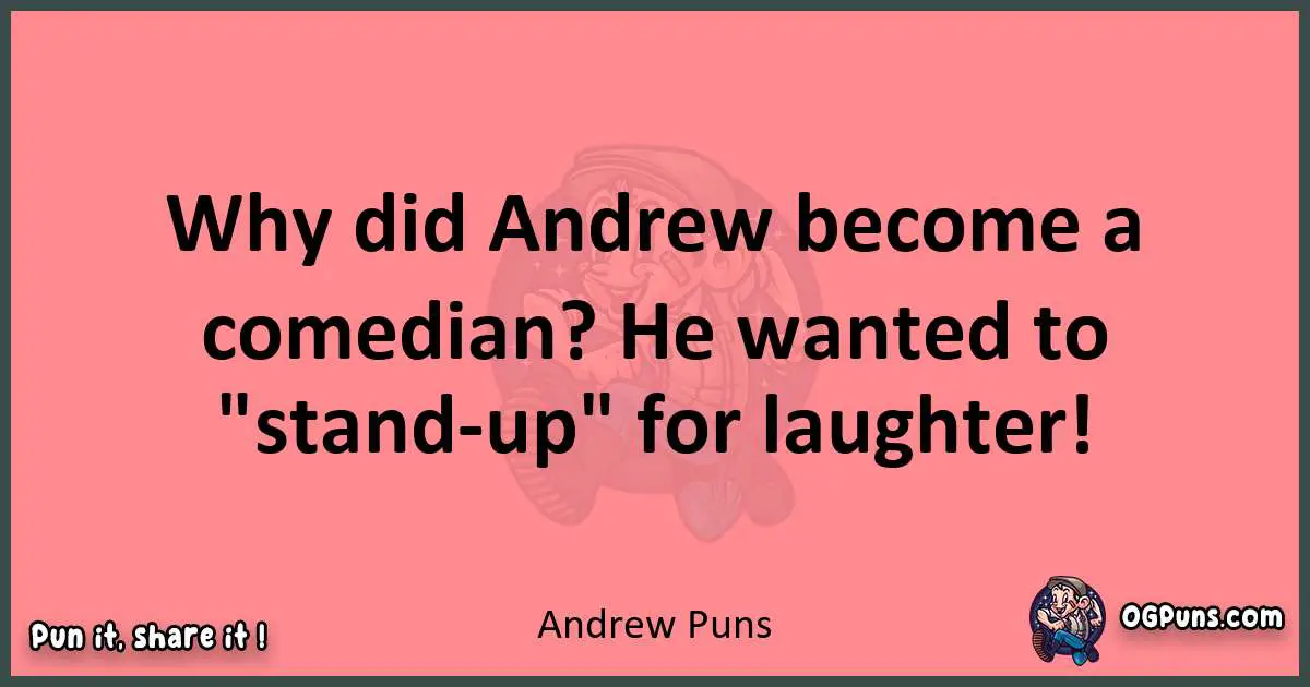 Andrew puns funny pun