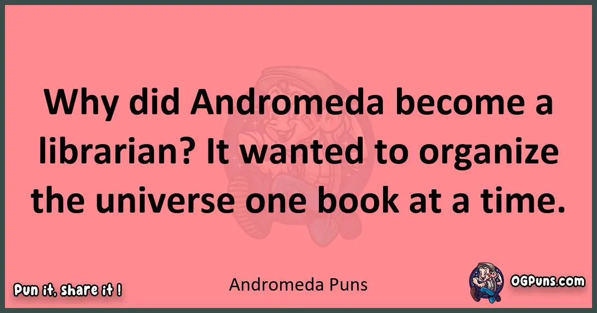 Andromeda puns funny pun