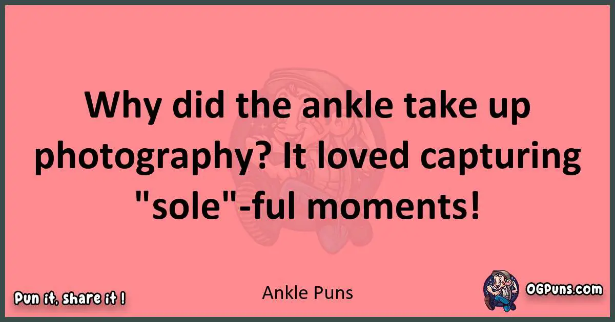 Ankle puns funny pun