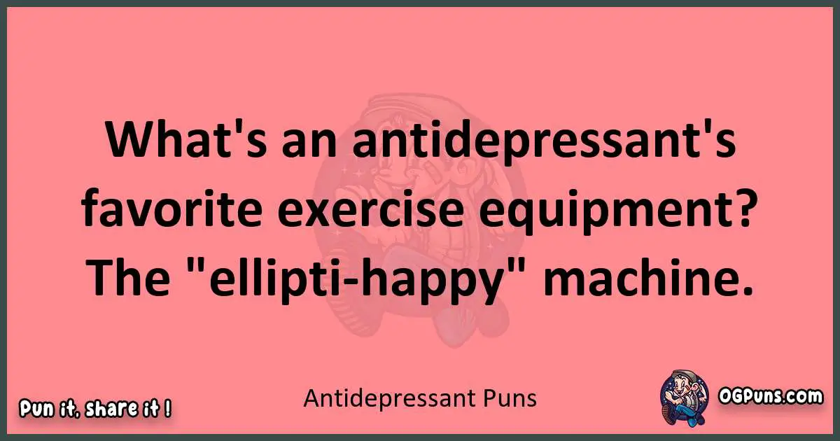 Antidepressant puns funny pun