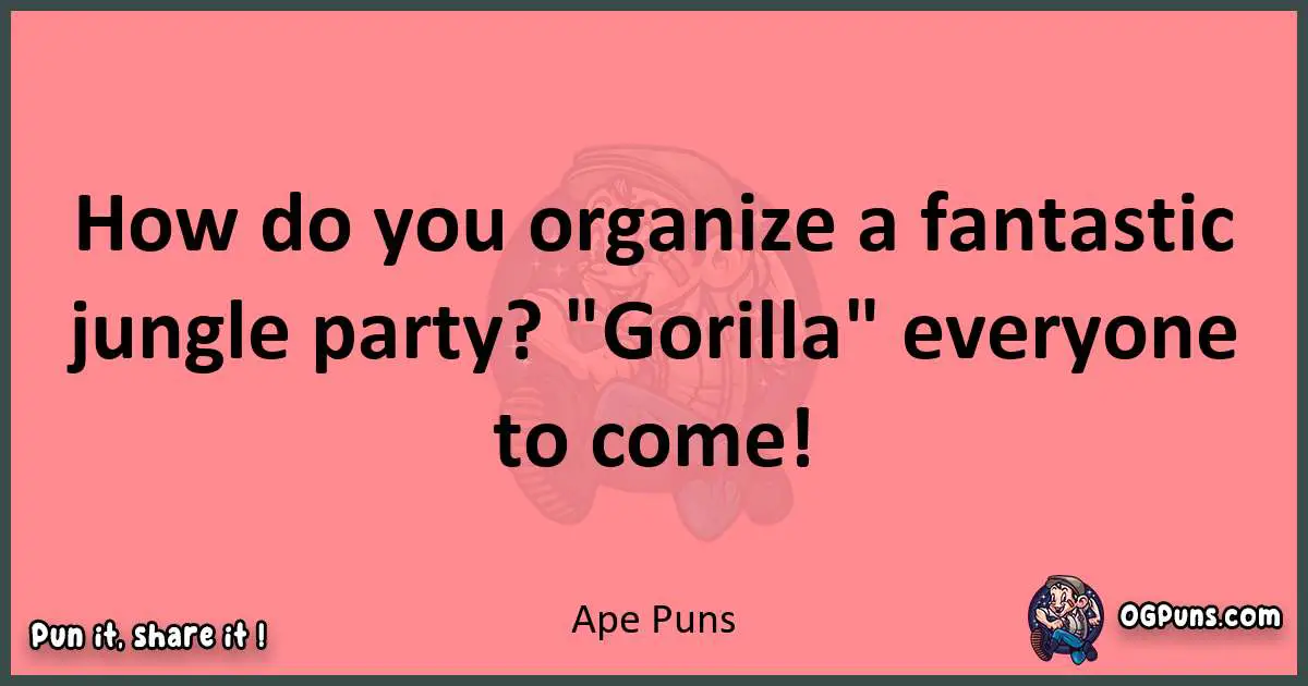 Ape puns funny pun