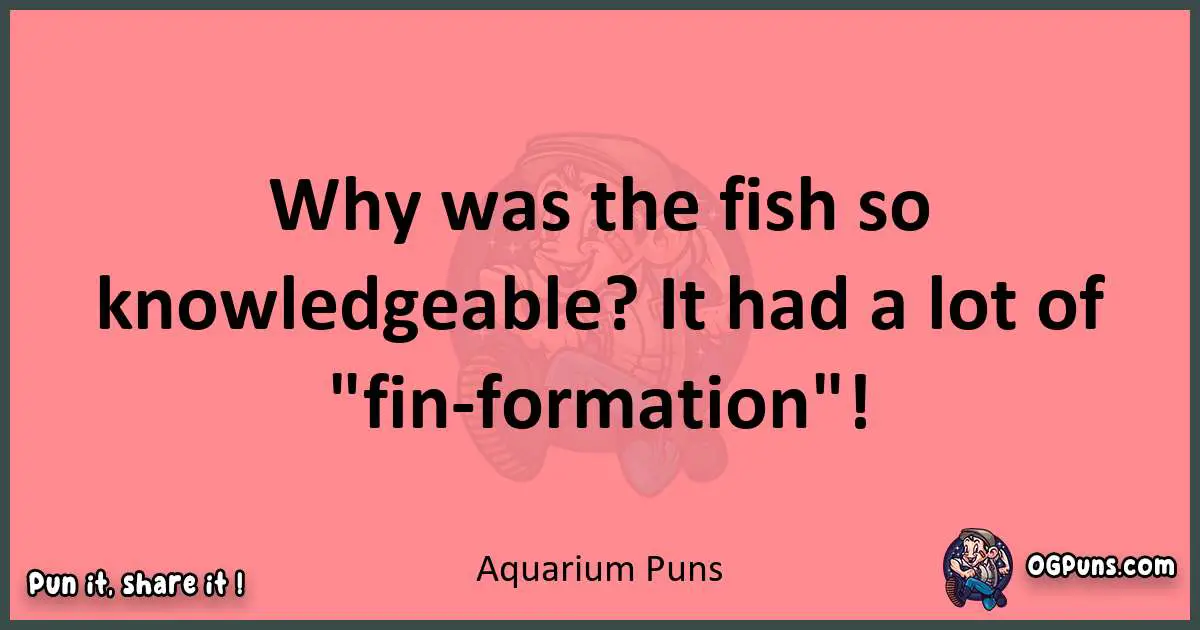 Aquarium puns funny pun
