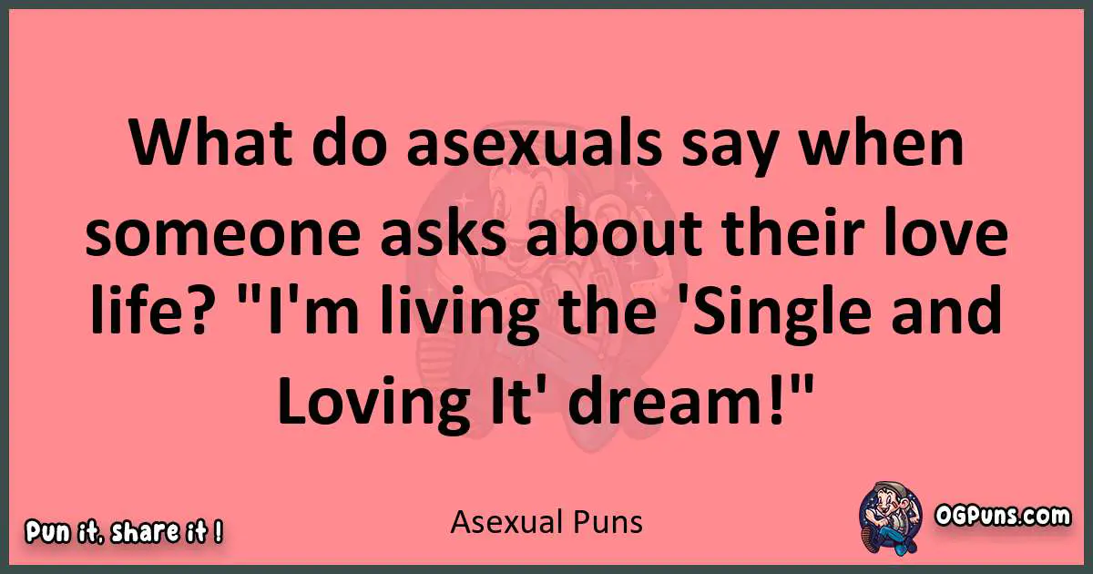 Asexual puns funny pun