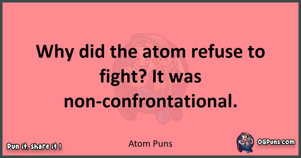 Atom puns funny pun