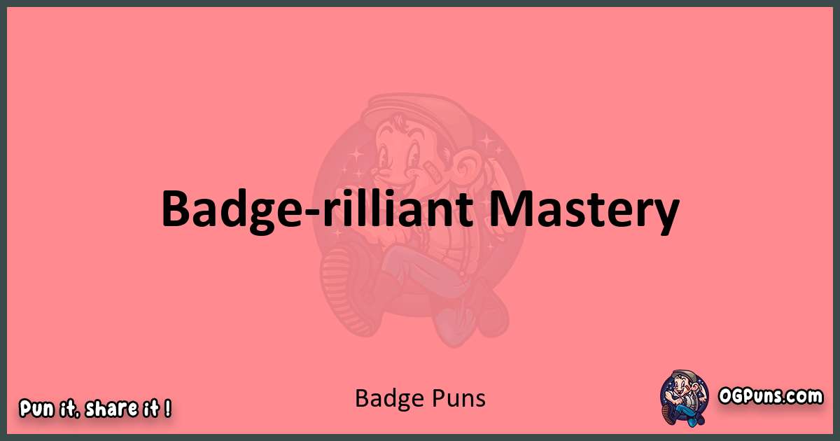Badge puns funny pun