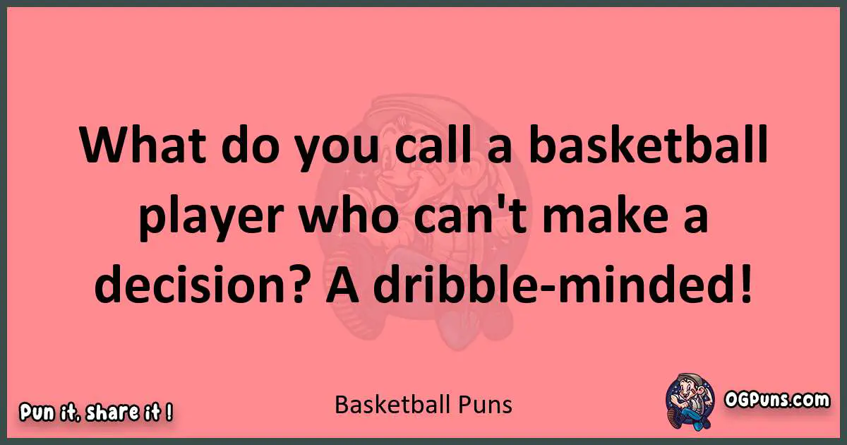 Basketball puns funny pun