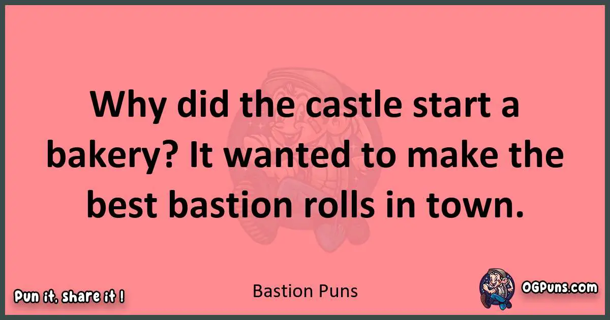 Bastion puns funny pun