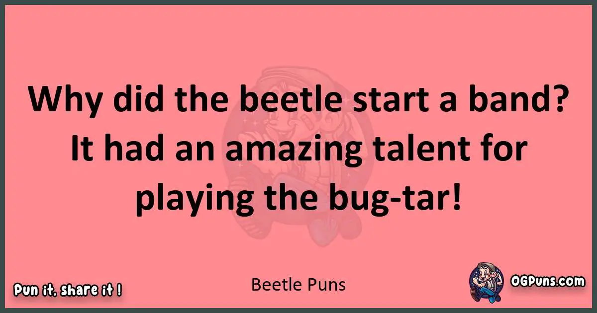 Beetle puns funny pun