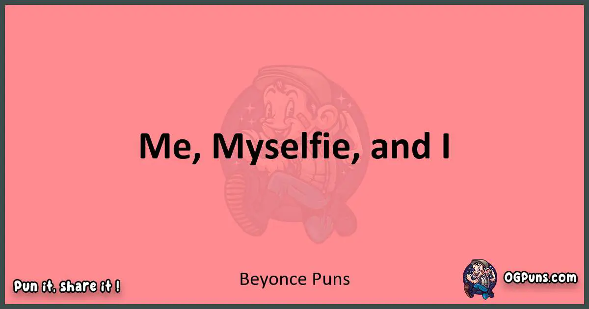 Beyonce puns funny pun