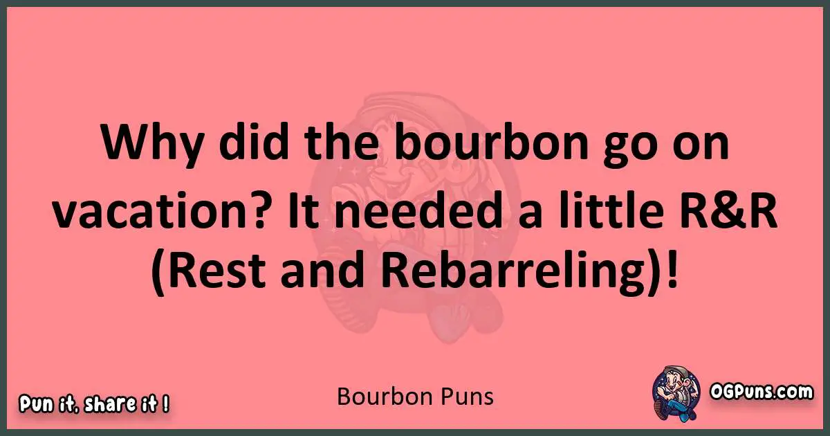 Bourbon puns funny pun