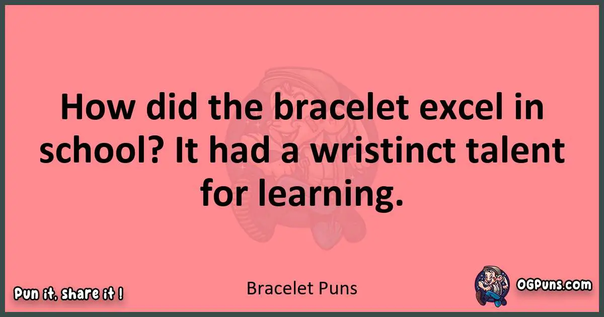 Bracelet puns funny pun