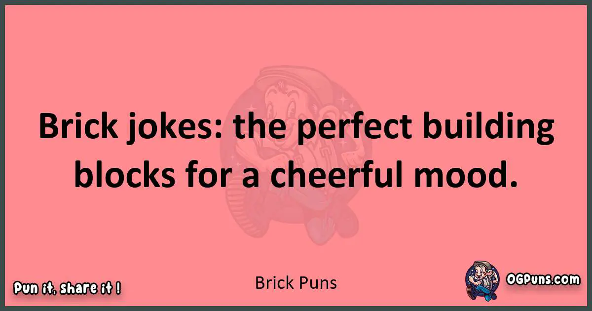Brick puns funny pun