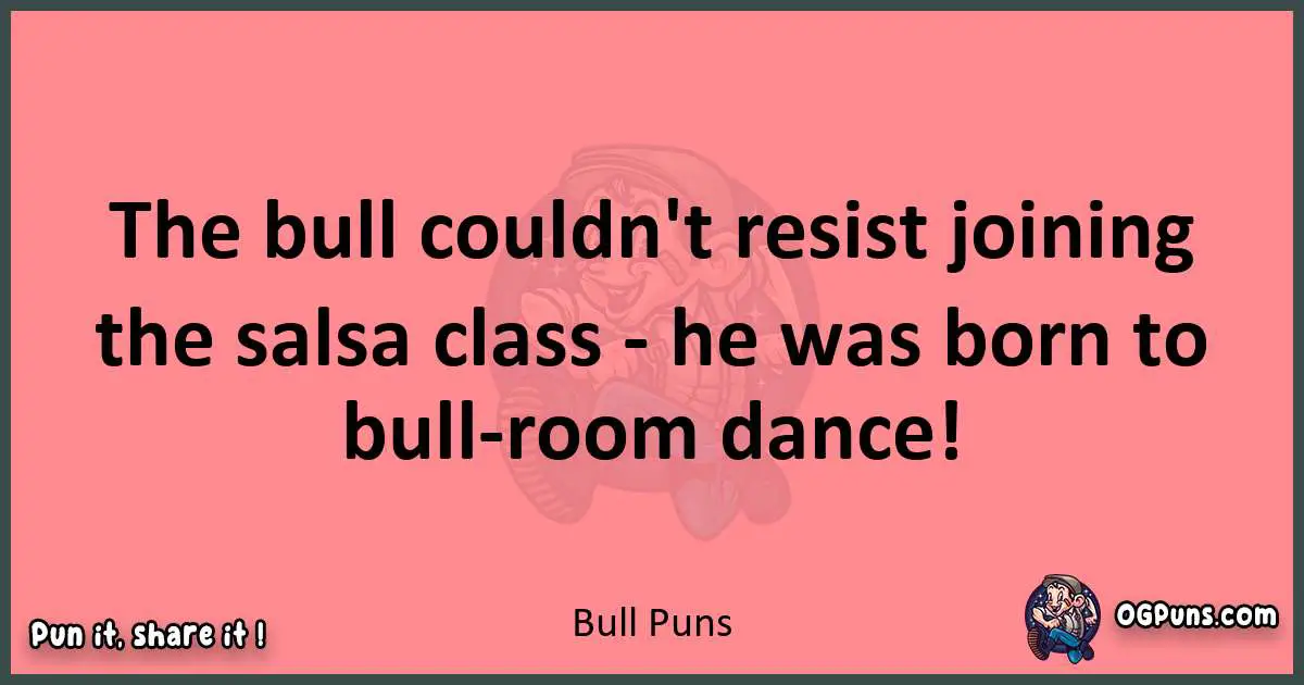Bull puns funny pun