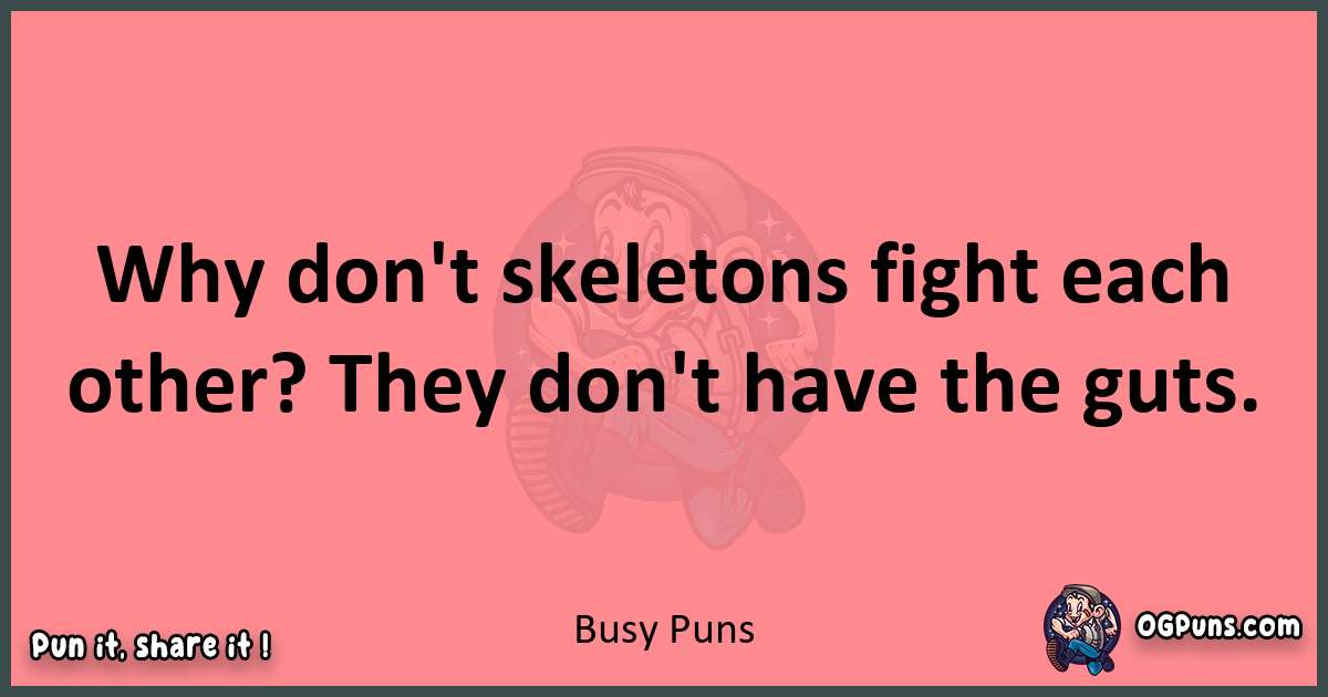 Busy puns funny pun