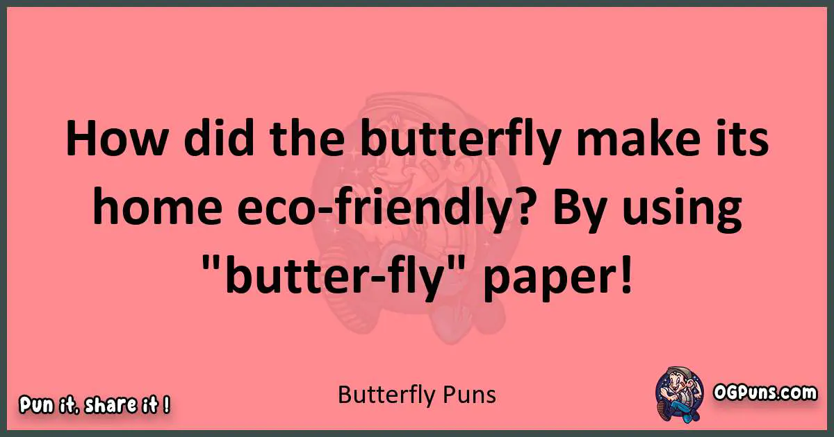 Butterfly puns funny pun