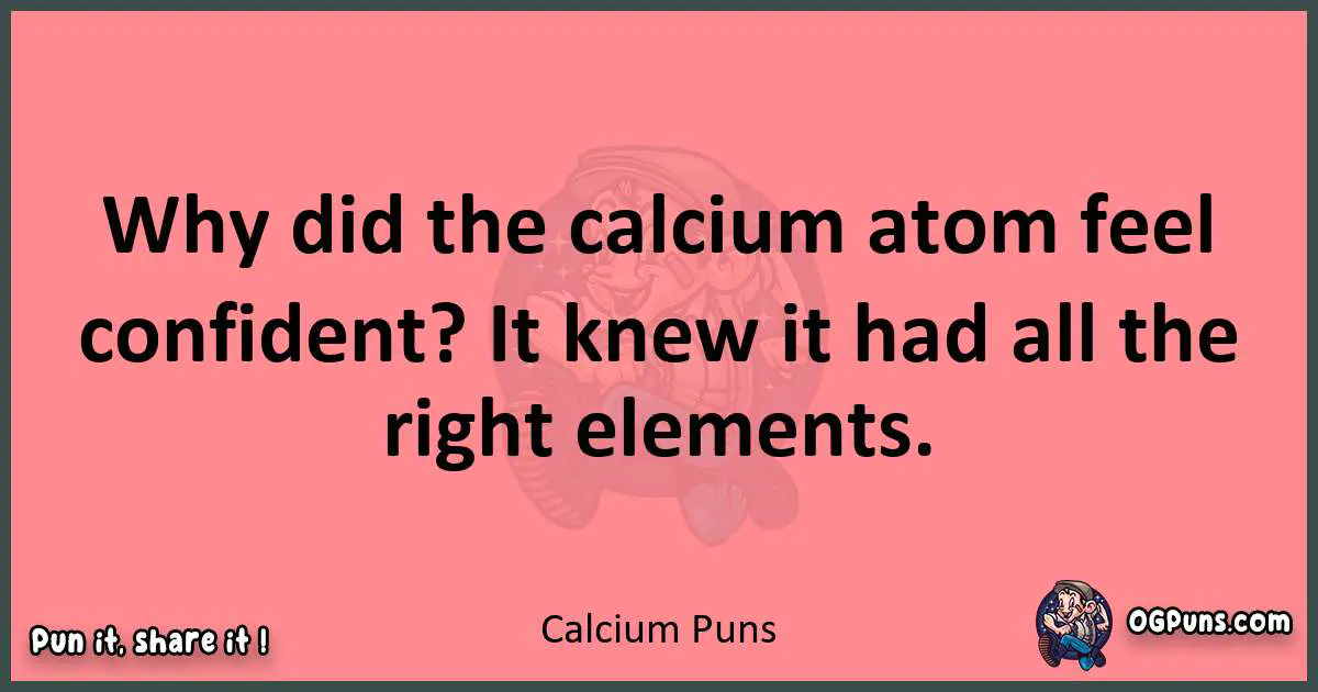 Calcium puns funny pun