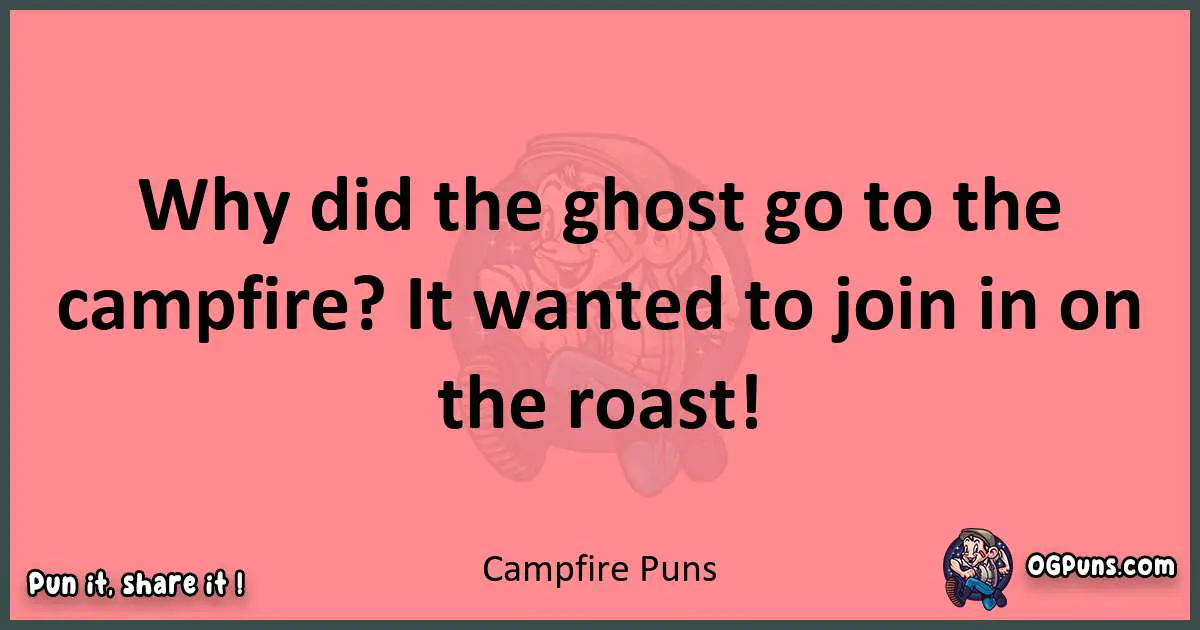 Campfire puns funny pun