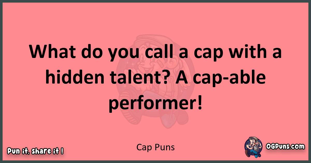 Cap puns funny pun