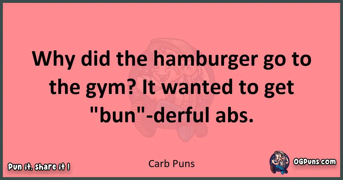 Carb puns funny pun