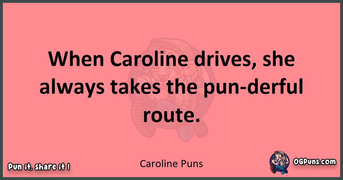 Caroline puns funny pun