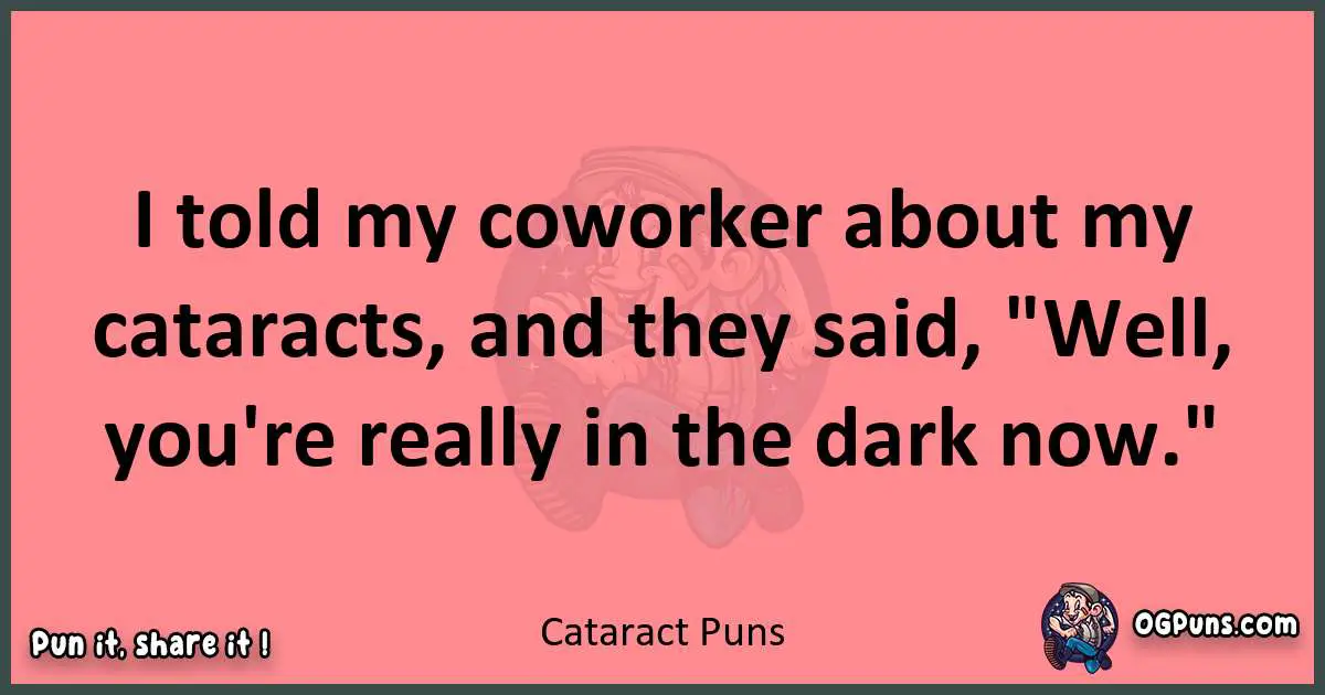 Cataract puns funny pun