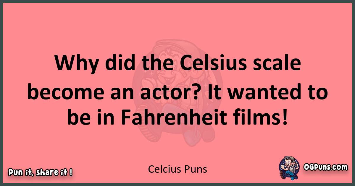 Celcius puns funny pun